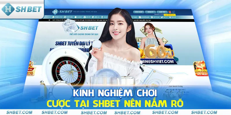 Kinh nghiệm chơi cược tại shbet nên nắm rõ