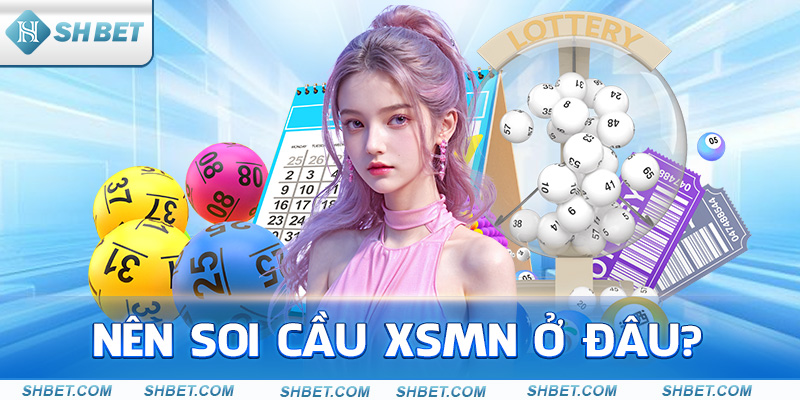 Nên soi cầu XSMN ở đâu?