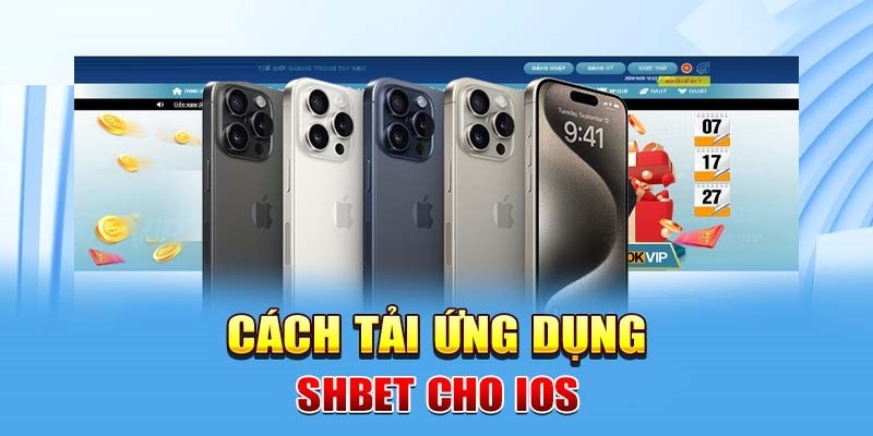 Quy trình tải app SHBET đối với hệ điều hành IOS