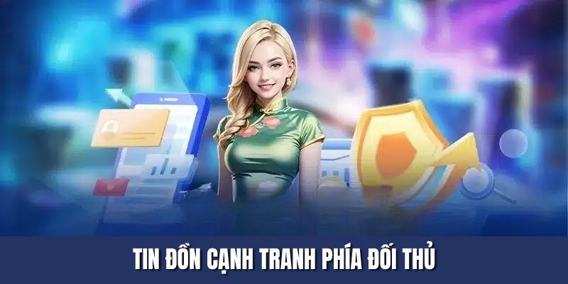 Tin đồn cạnh tranh đối thủ