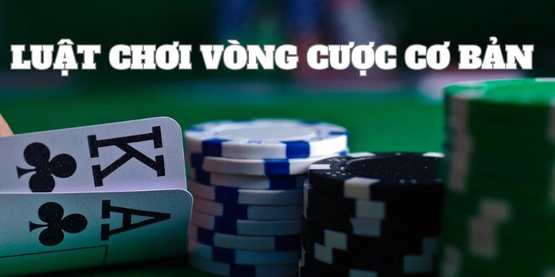 Luật chơi Poker các vòng cược