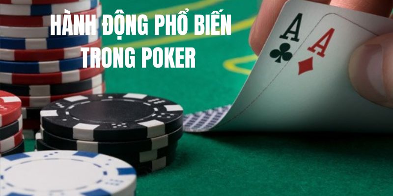 Luật chơi Poker hành động phổ biến