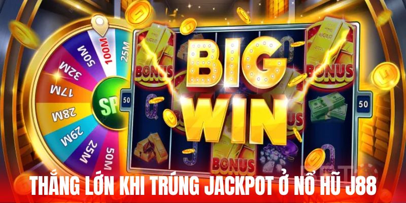 Thắng lớn khi trúng jackpot ở nổ hũ J88