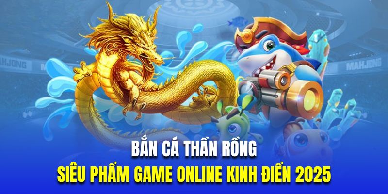 bắn cá rồng thần