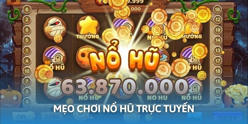 Mẹo Chơi Nổ Hũ Trực Tuyến